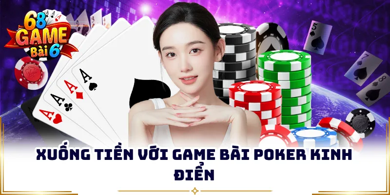 Xuống tiền với game bài Poker kinh điển